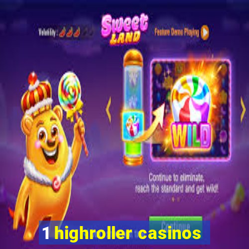 1 highroller casinos